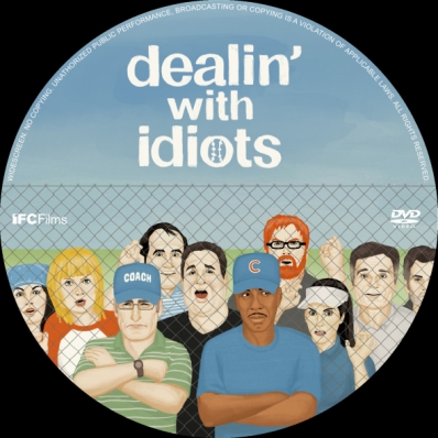 Dealin' with Idiots